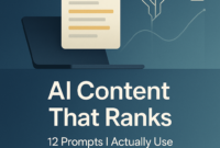 AI Content That Ranks: 12 Prompts I Actually Use