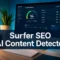 Surfer SEO AI Content Detector: How to Identify AI-Generated Content